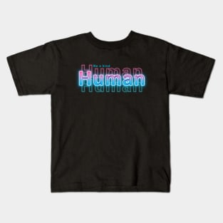 Be a kind human Kids T-Shirt